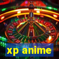 xp anime